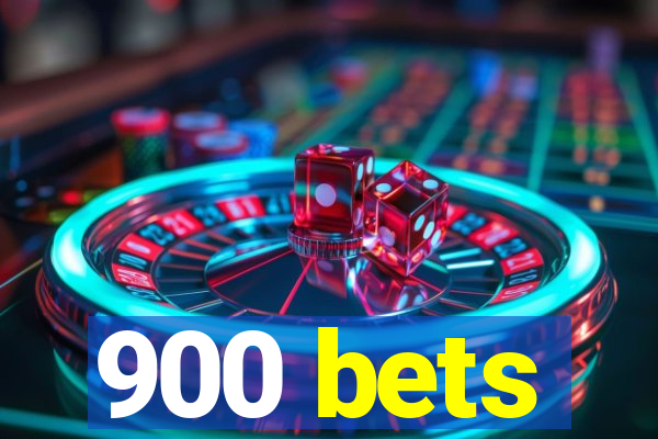 900 bets